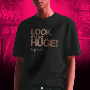 Look, it's so Huge! Limited Edition T Shirt